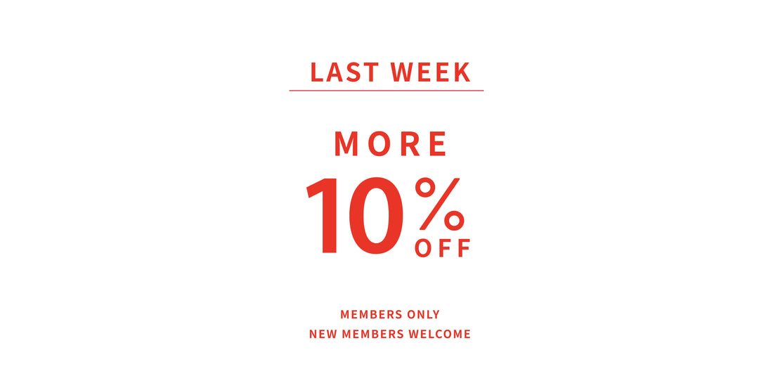 【LAST WEEK】MORE 10％OFF